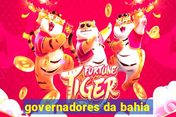 governadores da bahia